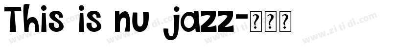 This is nu jazz字体转换